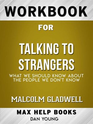 cover image of Workbook for Talking to Strangers--What We Should Know About the People We Don't Know by Malcolm Gladwell(Max Help Workbooks)